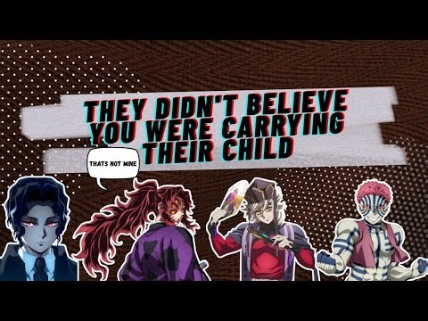 They didn't believe you were carrying their child (KNY DEMONS X READER CHATFIC)