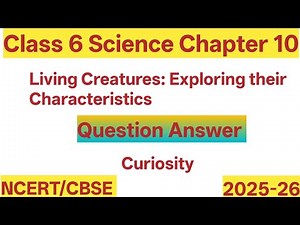 Class 6 Science | Chapter 10 Question Answer| Living Creatures Exploring their Characteristics|