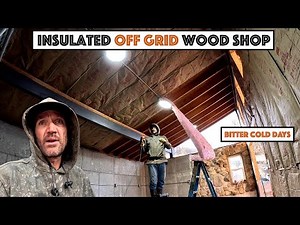#841 - Insulated Off Grid Wood Shop For Those Bitter Cold Winter Days Ahead!