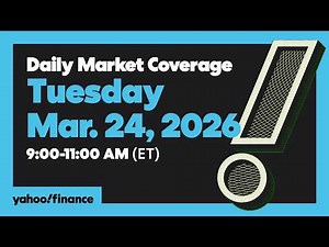 Daily Market Coverage Mar. 24, 2026 9AM-11AM (ET) | Yahoo Finance