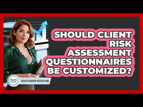 Should Client Risk Assessment Questionnaires Be Customized?