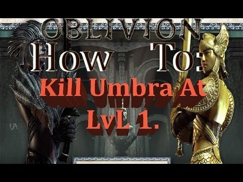 Oblivion How To: Kill Umbra at level 1.