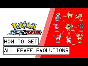 Pokemon Sword & Shield How To Get All Eevee Evolutions