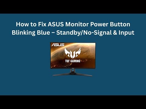 How to Fix ASUS Monitor Power Button Blinking Blue – Standby/No-Signal & Input