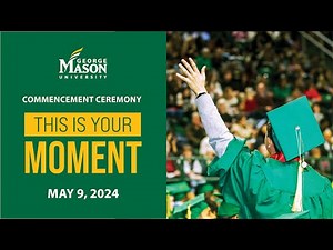 George Mason University | Spring 2024 Commencement Ceremony | Thursday, May 9th - 10:00am EST