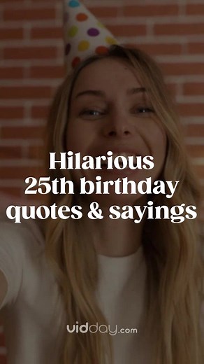 Funny 25th Birthday Quotes and Sayings to Celebrate