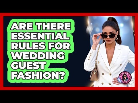Are There Essential Rules For Wedding Guest Fashion? - Glam Girl's Closet
