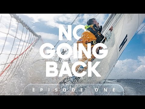 No Going Back: The First Watch | Episode 1 | Sailing Documentary Series