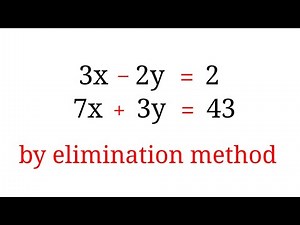 solve the equation by elimination method 3x - 2y = 2 & 7x + 3y = 43 #mathsvideotech