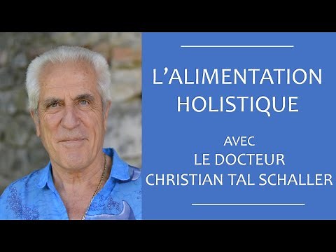 L' Alimentation Holistique avec le Docteur Tal Schaller