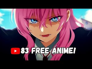 83 FREE & LEGAL Anime You Can Watch on YouTube Right Now (Muse Asia, Ani-One, Bilibili)