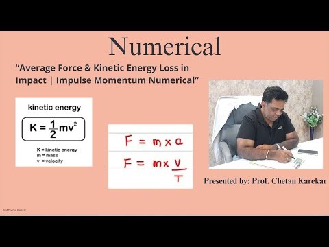 5. Average Force & Kinetic Energy Loss in Impact | Impulse Momentum Numerical
