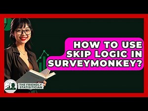 How To Use Skip Logic In SurveyMonkey? - The Friendly Statistician