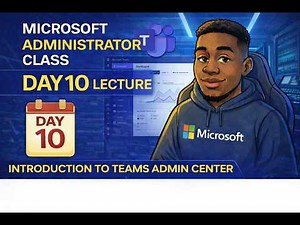 Day 10 Microsoft Administrator class (Introduction To Teams Admin Center