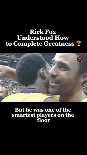 Rick Fox Understood How to Complete Greatness 🏆