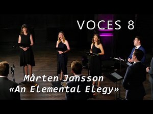 Mårten Jansson - «An Elemental Elegy» / VOCES8 (Live)