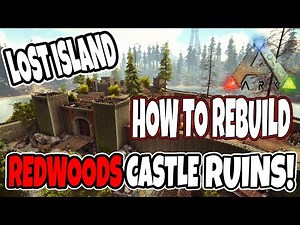 ARK: How To Rebuild Lost Island Redwoods Castle!