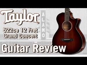 Taylor 522ce 12 Fret Acoustic Electric Guitar Review