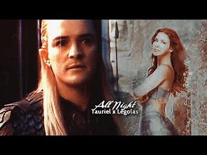 *All Night || Tauriel x Legolas