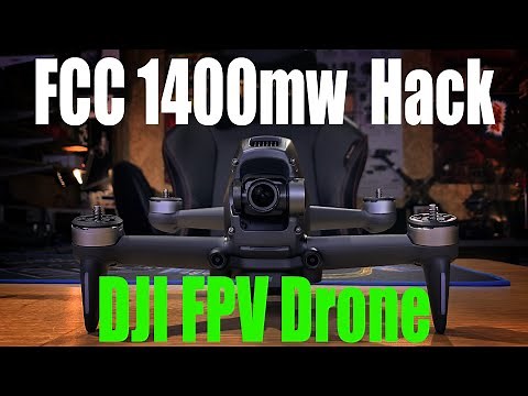 DJI FPV Drone FCC Hacks 1400wm How-To