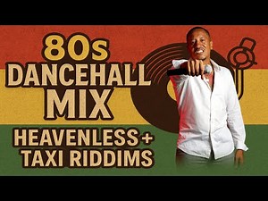 🔥 Classic 80s Dancehall Mix | Heavenless & Taxi Riddims (Throwback Vibes w/ 2000s Twist)
