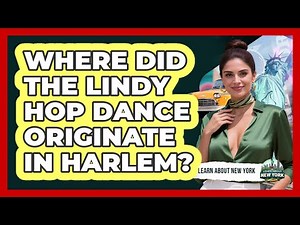Where Did The Lindy Hop Dance Originate In Harlem? - Learn About New York