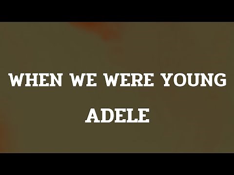 Adele - When We Were Young (Lyrics)