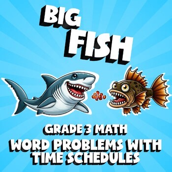 Word Problems with Time Schedules BIG FISH Math Game - Grade 3 No Prep Review