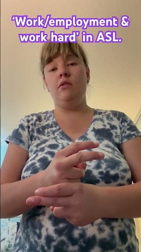 How to sign ‘work/employment and work hard in ASL’￼.