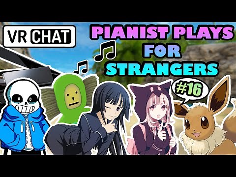 Playing Piano for Strangers in VRChat #16 - VRChat Pianist make Person CRY again
