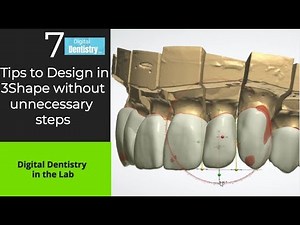 3Shape Anatomic Design: 7 tips you must try