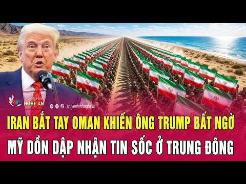 Hot topics: Iran's alliance with Oman surprises Trump, and the US receives a barrage of shocking ...