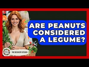 Are Peanuts Considered A Legume? - The Recovery Kitchen