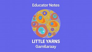 Educator Notes: Gamilaraay - ABC Kids listen