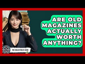 Are Old Magazines Actually Worth Anything? - The Collectibles Guide