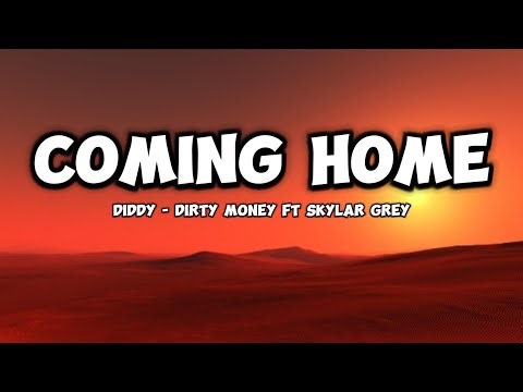 Diddy - Dirty Money & Skylar Grey - Coming Home [Lyrics]