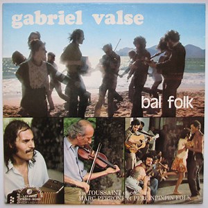 Les Toussaint Et Cousins, Marc Perrone Et Perlinpinpin Folk - Gabriel Valse - Bal Folk