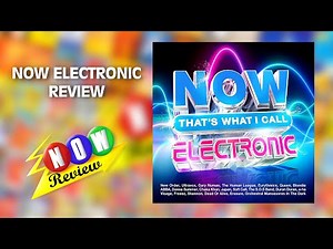 Now That's What I Call Electronic | The NOW Review