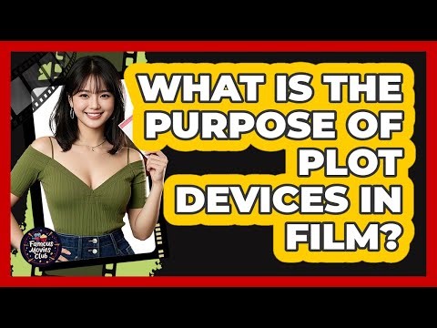 What Is The Purpose Of Plot Devices In Film?
