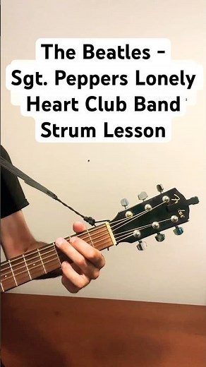 “Sgt. Pepper’s Lonely Hearts Club Band” by The Beatles – Acoustic Guitar Cover and Strum Lesson