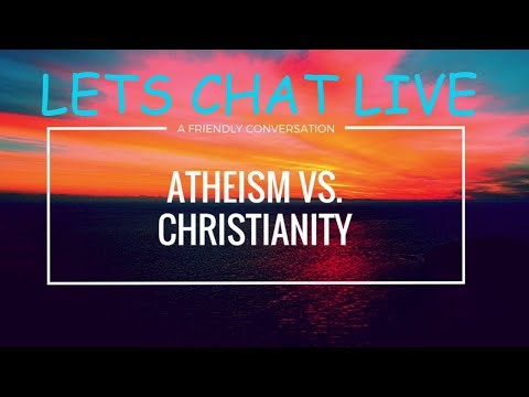 Chat With An Atheist Live - All Invited