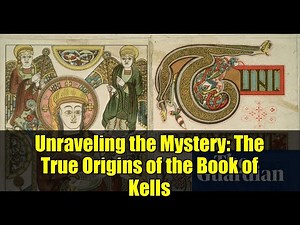 Unraveling the Mystery: The True Origins of the Book of Kells