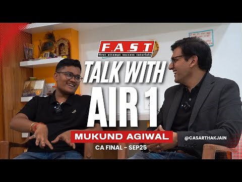 CA Final AIR 1 | Mukund Agiwal | Proud Student of FAST interacting with CA Sarthak Jain