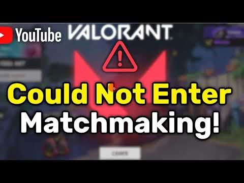 How to Fix Could Not Enter Matchmaking Error in VALORANT