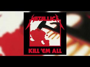 Metallica - Kill 'Em All | Full Album | Remastered