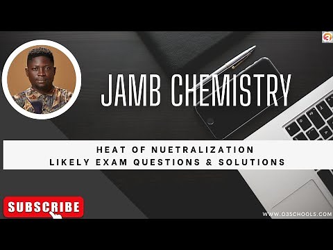 JAMB/WAEC Chemistry 2026 EP 118 - Heat of Reactions (Heat Of Neutralization) + Free Past Questions