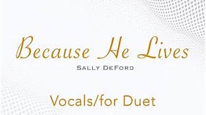 Because He Lives || Sally DeFord | Vocals With Lyrics | Duet Chords - ChordU