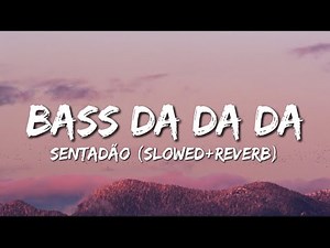 Bass Da Da Da (Slowed/Reverb)