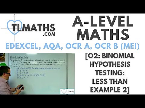 A-Level Maths: O2-02 [Binomial Hypothesis Testing: Less Than Example 2]