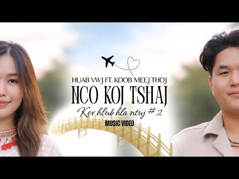 Nco koj tshaj ( kev hlub hla ntuj 2) - huab vwj ft. Koob Meej Thoj